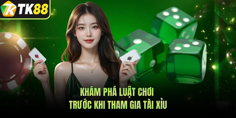 Khám phá luật chơi trước khi tham gia Tài Xỉu 