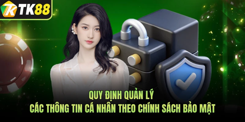 Quy định quản lý các thông tin cá nhân theo chính sách bảo mật 